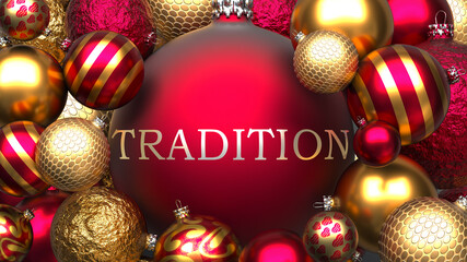 Tradition and Xmas, pictured as red and golden, luxury Christmas ornament balls with word Tradition to show the relation and significance of Tradition during Christmas Holidays, 3d illustration