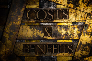 Costs and Benefits text message on textured grunge copper and vintage gold background 