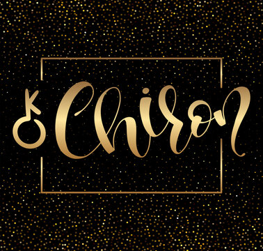 Chiron - astrological symbol and hand drawn calligraphy - Vector illustration with text and gold sparks