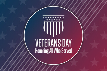 Veterans Day. November 11. Honoring All Who Served. Holiday concept. Template for background, banner, card, poster with text inscription. Vector EPS10 illustration.