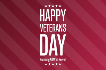 Veterans Day. November 11. Honoring All Who Served. Holiday concept. Template for background, banner, card, poster with text inscription. Vector EPS10 illustration.