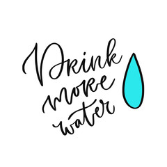 Drink more water. Handwritten motivation poster. Healthy lifestyle concept.