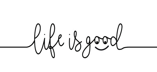 Slogan life is good. Vector best success quotes Relaxing and chill, positive, motivation and inspiration message concept Make it happen, believe in yourself slogans Happy, think big Fitness ideas.