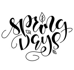 Spring days - black hand drawn calligraphy isolated on white background - Vector illustration good as poster, t-shirt print, card, wallpaper, video or blog cover