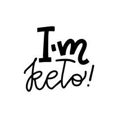 I'm Keto hand drawn lettering words for overlay, print. Typographic sign for packaging, menu. Healthy lifestyle. High Carb diet .