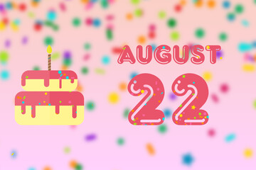 august 22nd. Day 22 of month,Birthday greeting card with date of birth and birthday cake. summer month, day of the year concept