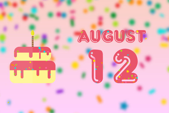 august 12th. Day 12 of month,Birthday greeting card with date of birth and birthday cake. summer month, day of the year concept