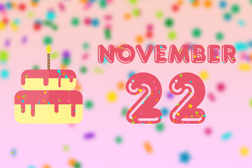 november 22nd. Day 22 of month,Birthday greeting card with date of birth and birthday cake. autumn month, day of the year concept