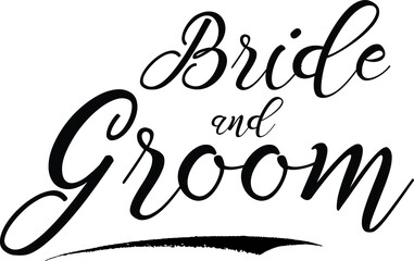 Bride and Groom Handwritten calligraphy Black Color Text On 
White Background