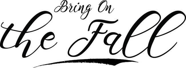 Bring On the Fall Handwritten calligraphy Black Color Text On 
White Background