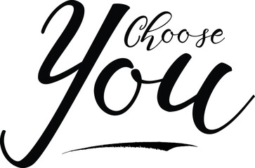 Choose You. Handwritten calligraphy Black Color Text On 
White Background