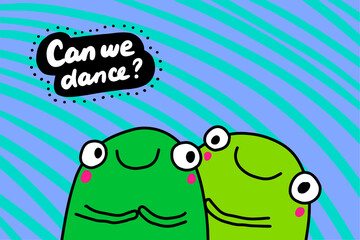 Can we dance hand drawn vector illustration in cartoon doodle style two frogs together