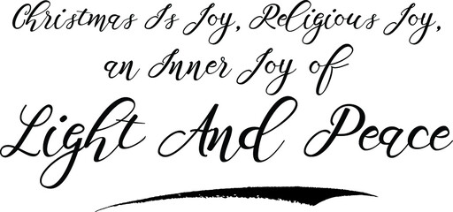 Christmas Is Joy, Religious Joy, an Inner Joy of Light And Peace Handwritten calligraphy Black Color Text On 
White Background