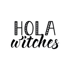 Hola witches. Vector illustration. Lettering. Ink illustration. t-shirt design. © Vadym