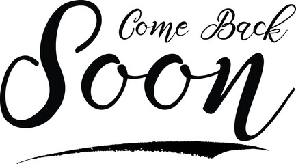 Come Back Soon Calligraphy White Color Text On Black Background