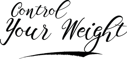 Fototapeta premium Control Your Weigh Calligraphy White Color Text On Black Background