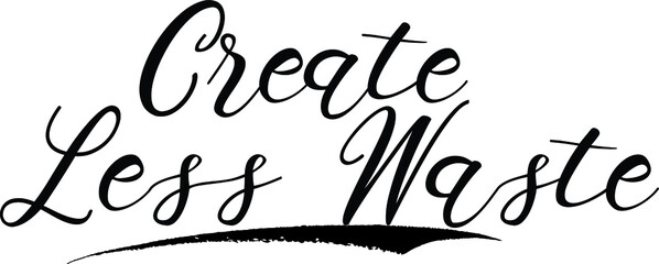 Create Less Waste Calligraphy White Color Text On Black Background