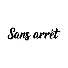Over and over - in French language. Lettering. Ink illustration. Modern brush calligraphy.