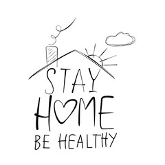 Stay home scetch illlustration. Stay home be healthy 
inscription under the roof.