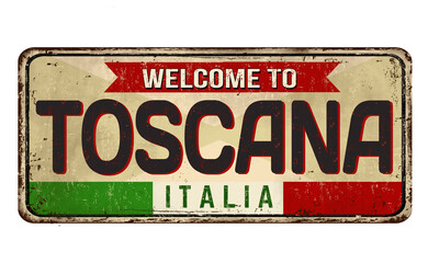 Fototapeta premium Welcome to Toscana vintage rusty metal sign
