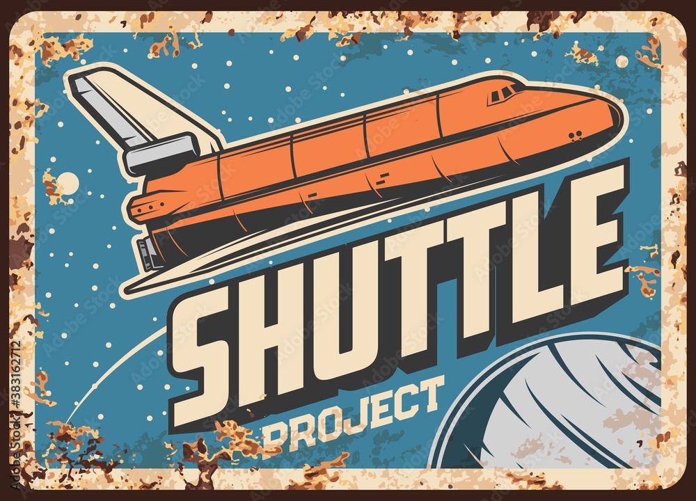 Poster shuttle project vector rusty metal plate. space expedition, galaxy exploration spaceship with planet