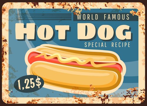 Hot dog fast food rusty metal plate, vector vintage rust tin sign. Street junk meal retro poster, hotdog with sausage and mustard. Ferruginous price tag for cafe, bistro or restaurant takeaway menu