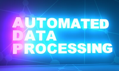ADP - Automated data processing acronym. Technology concept background. 3D rendering. Neon bulb illumination