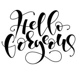 Hello gorgeous - hand written calligraphy - black vector illustration isolated on white background.