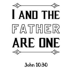 I and the Father are one. Bible verse quote