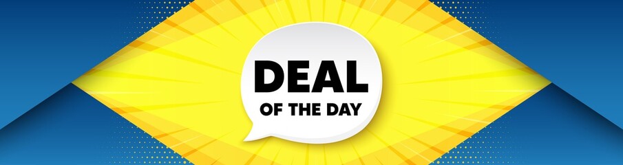 Deal of the day symbol. Background with offer speech bubble. Special offer price sign. Advertising discounts symbol. Best advertising coupon banner. Day deal badge shape message. Vector