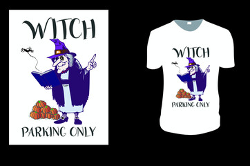 Witch Parking Only T-Shirt. Halloween Tee. Halloween Gift Idea, Halloween Vector graphic for t shirt, Vector graphic, Halloween Holidays.
