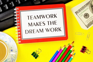 Teamwork makes the dream work - a text message in the planning notebook. Career success in the team.