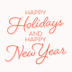 Handwritten Happy Holidays Text, Happy Holidays Background, Happy New Year Text, Happy New Year Background, Holiday Greeting Card, Vector Illustration Background