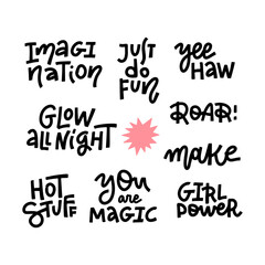 Abstract quote lettering set with motivational quotes. Hand drawn text for birthday card, poster, invitation, party. Imagination, just do fun, yeehaw,Glow all night, Hot stuff, yua are magic, roar