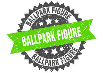 ballpark figure stamp. grunge round sign with ribbon