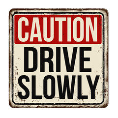 Drive slowly vintage rusty metal sign