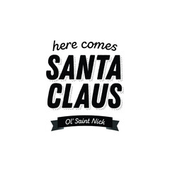 Here Comes Santa Claus Text, Santa Claus Background, Holiday Ribbon Background, Festive Holiday Text, Old Saint Nick Vector Text Illustration Background