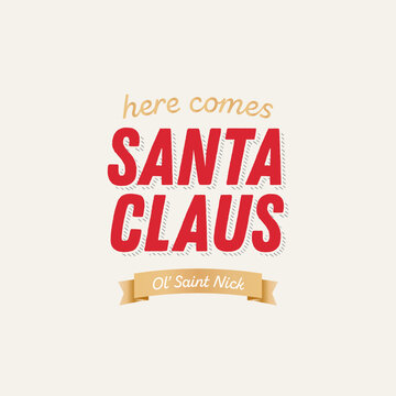 Here Comes Santa Claus Text, Santa Claus Background, Holiday Ribbon Background, Festive Holiday Text, Old Saint Nick Vector Text Illustration Background