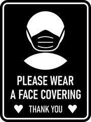 Please Wear a Face Covering Thank You Vertical Warning Sign against the Spread of Coronavirus Covid-19 with Face Mask and Heart Symbols. Vector Image.