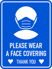 Please Wear a Face Covering Thank You Vertical Warning Sign against the Spread of Coronavirus Covid-19 with Face Mask and Heart Symbols. Vector Image.
