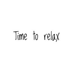 ''Time to relax'' word illustration