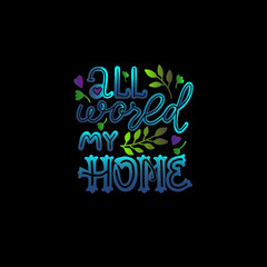 hand drawn lettering all world my home