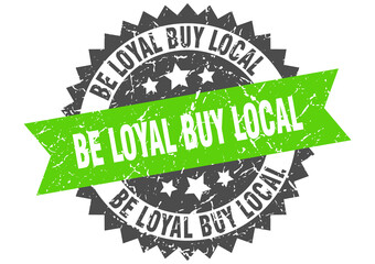 be loyal buy local stamp. grunge round sign with ribbon