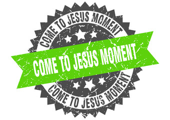 come-to-jesus moment stamp. grunge round sign with ribbon