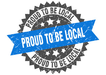 Obraz premium proud to be local stamp. grunge round sign with ribbon