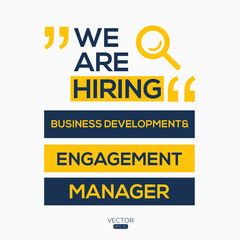 creative text Design (we are hiring Business Development & Engagement Manager),written in English language, vector illustration.