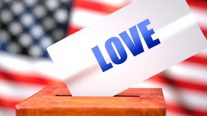 Fototapeta na wymiar Love and American elections, symbolized as ballot box with American flag in the background and a phrase Love on a ballot to show that Love is related to the elections, 3d illustration