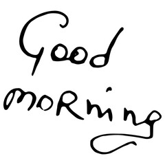Good Morning text lettering. Calligraphy good morning. Inscription handwriting Good morning. Phrase good morning in English.