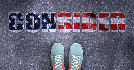 Consider and politics in the USA, symbolized as a person standing in front of the phrase Consider  Consider is related to politics and each person's choice, 3d illustration