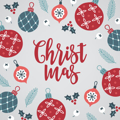 Christmas greeting card with balls, baubles, fir branches, berries, holly